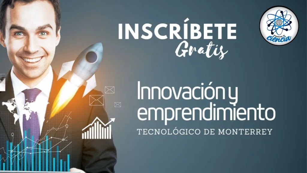 El Tecnológico de Monterrey ofrece programa de “Innovación y emprendimiento” totalmente gratis