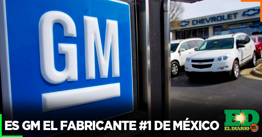 Es GM el fabricante #1 de México