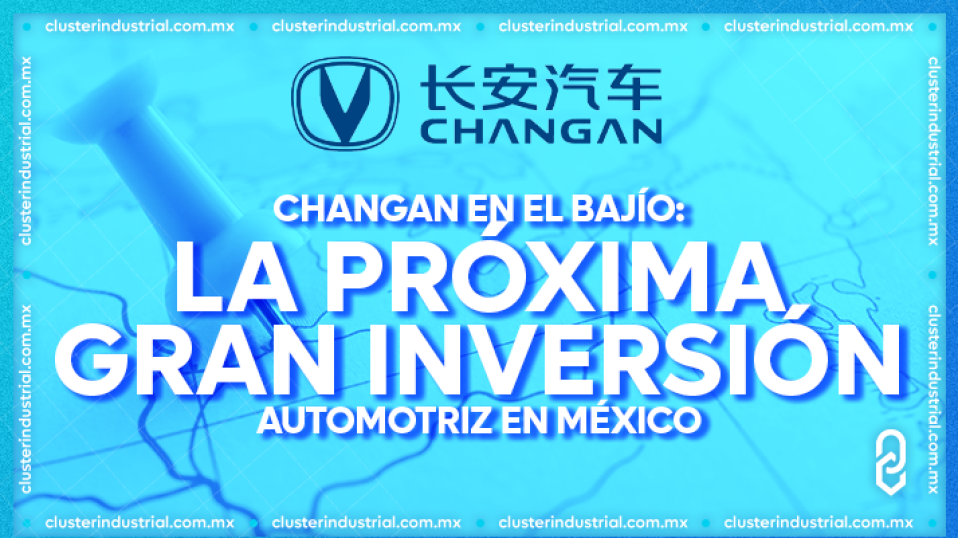 Changan en el Bajío: ¿La próxima gran inversión automotriz en México?