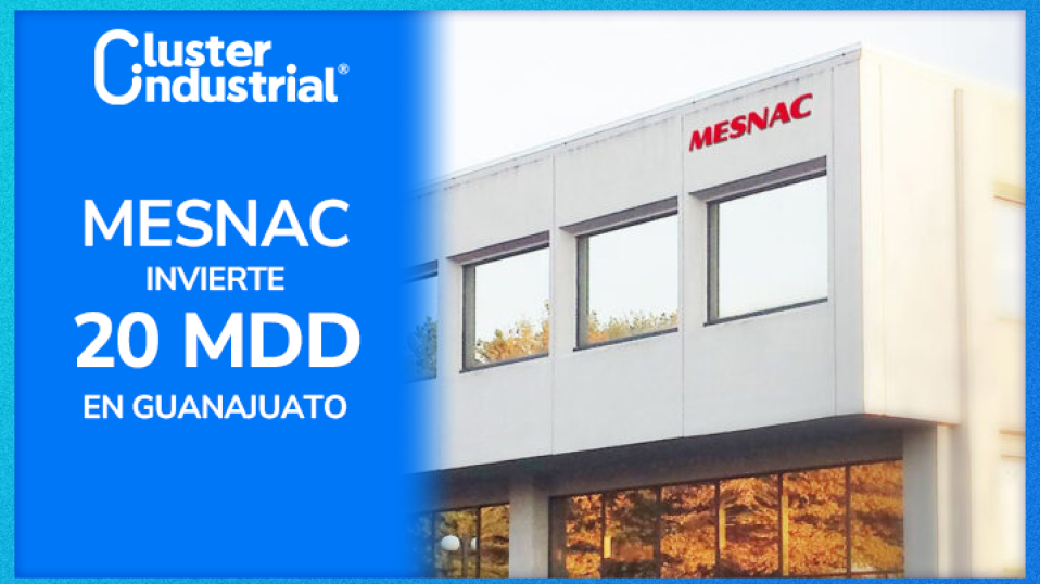 Mesnac invierte 20 MDD en planta de producción en Guanajuato