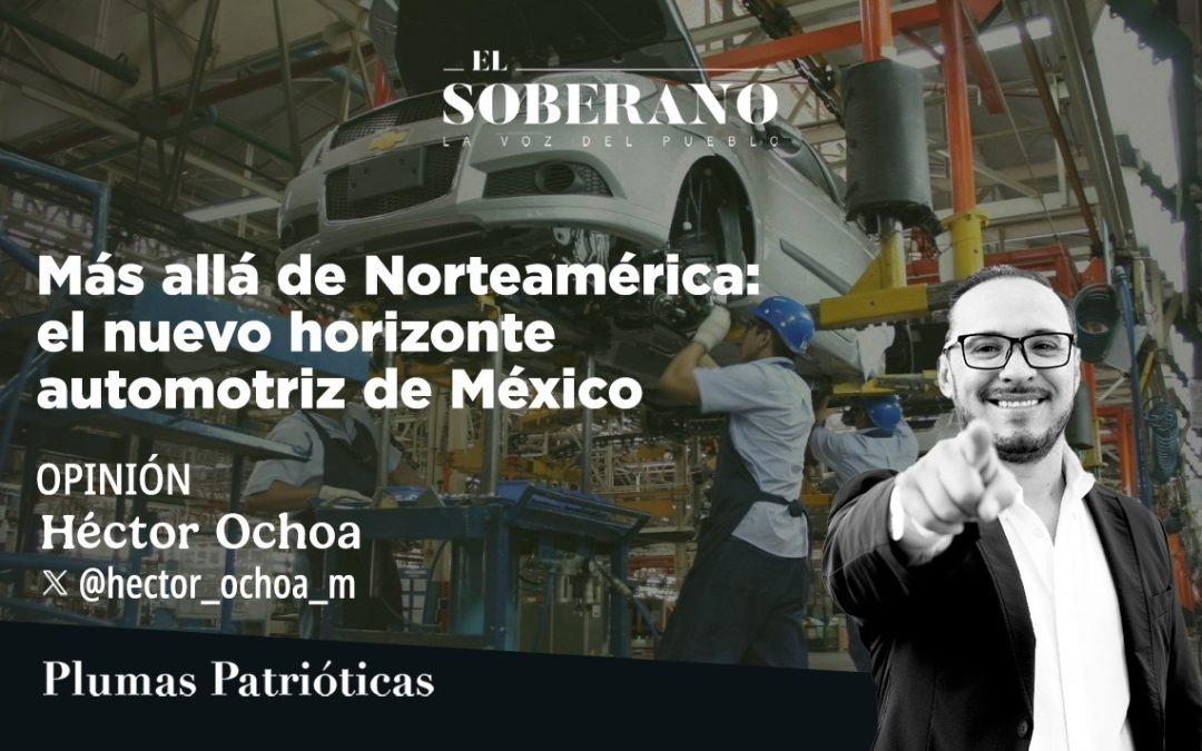 Más allá de Norteamérica: el nuevo horizonte automotriz de México